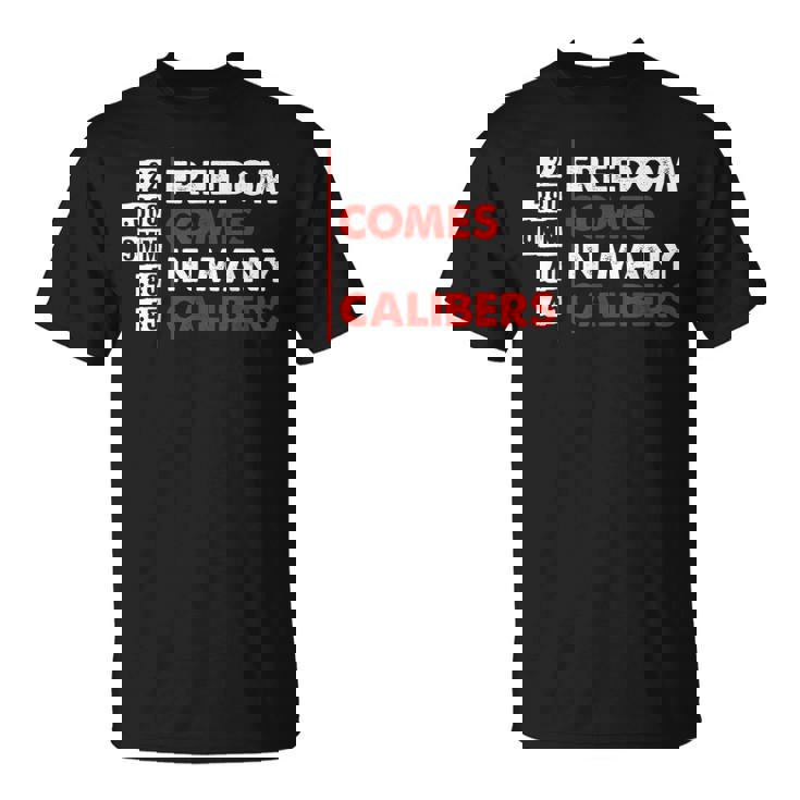 La Libertadiene En Muchos Calibres Propietario De Armas Amante De Las Armas Camiseta unisex