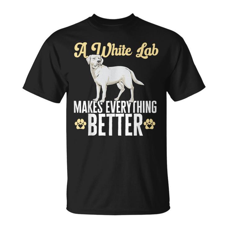 Lab Makes Everything Better White Labrador Retriever T-Shirt