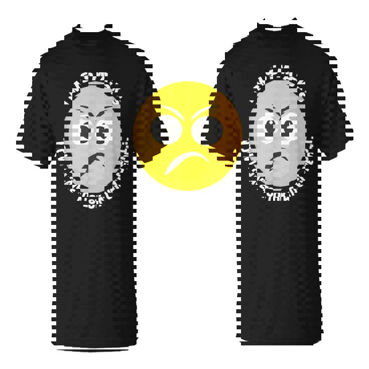 Les Masques Me Manquent Maintenant Je Dois Regarder Les Gens Laids Unmasked Meme T-Shirt