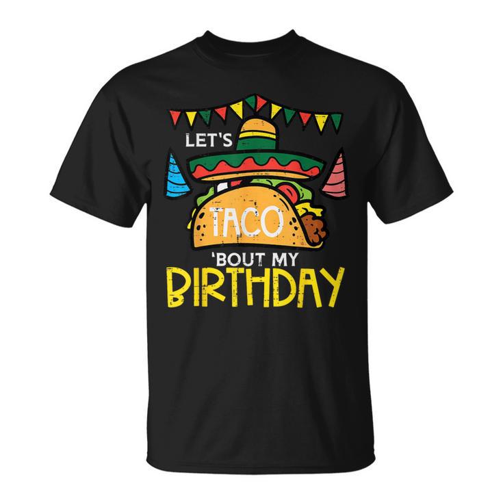 Let's Taco Bout My Birthday Mexican Party Boys Girls T-Shirt