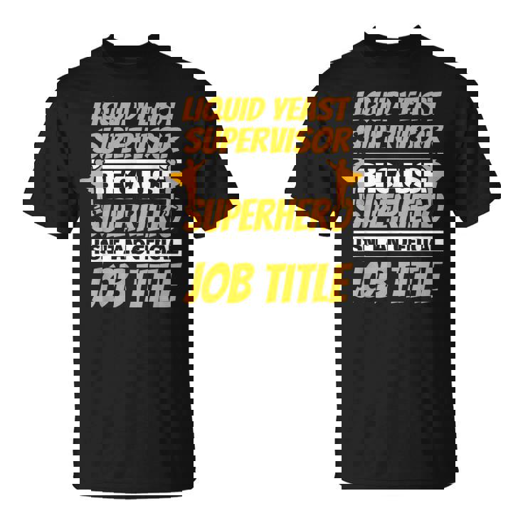 LIQUID YEAST SUPERVISOR Humor T-Shirt