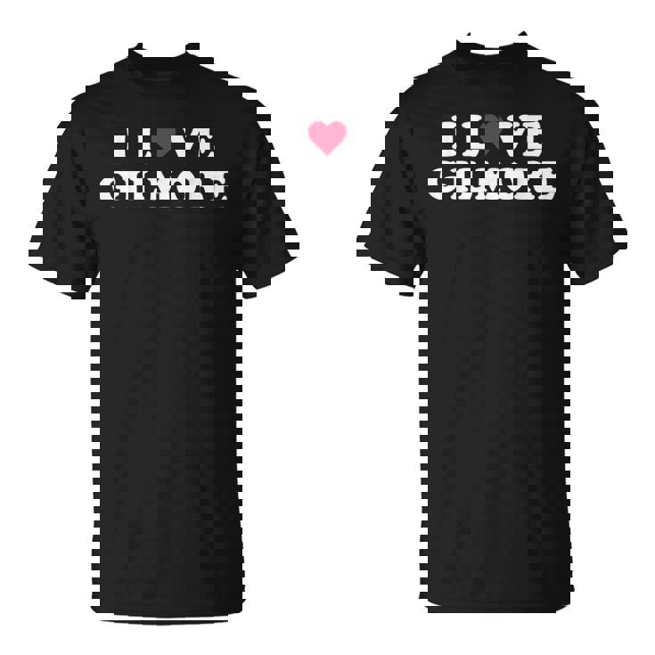 I Love Gilmore Matching Girlfriend & Boyfriend Gilmore Name T-Shirt