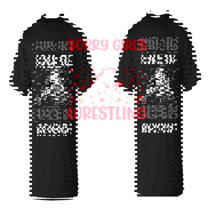 I Only Love Wrestling And My Mom Valentine's Day Wrestler T-Shirt