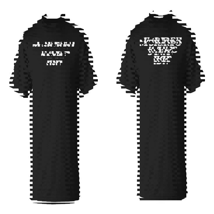 Ma Copine A Toujours Raison T-Shirt