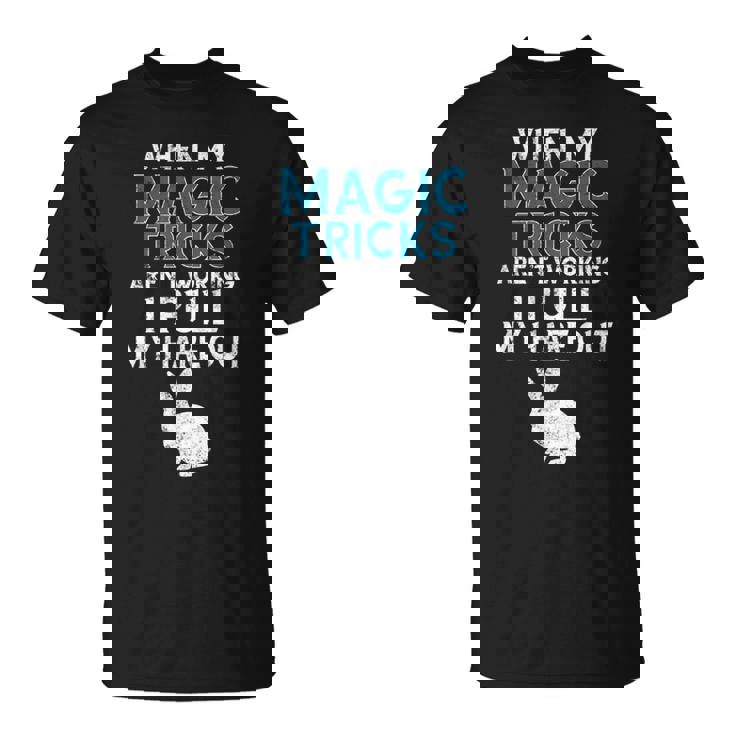 Magician Quote Magic Trick Rabbit Hare Pun T-Shirt