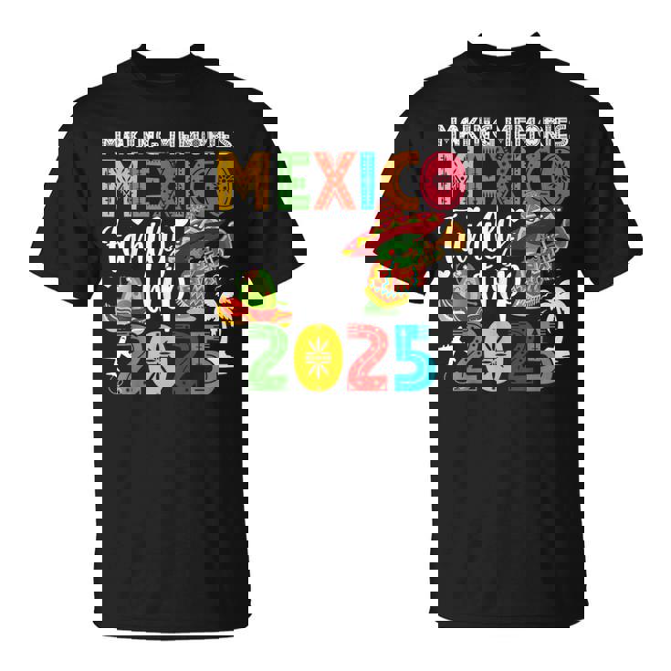 Making Memories Mexico Family Trip 2025 Mexico Vacation T-Shirt