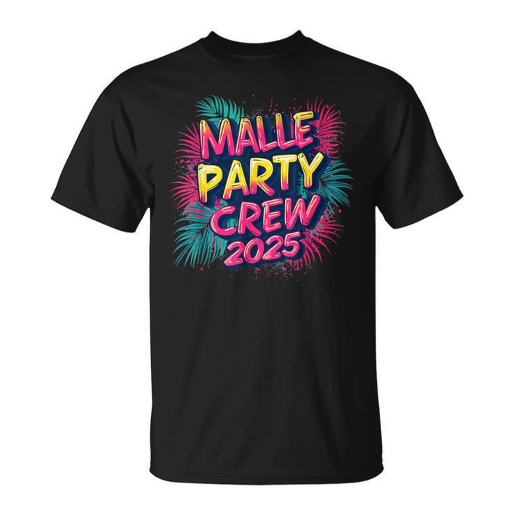 Malle 2025 Malle Party Crew 2025 For Holidaymakers T-Shirt