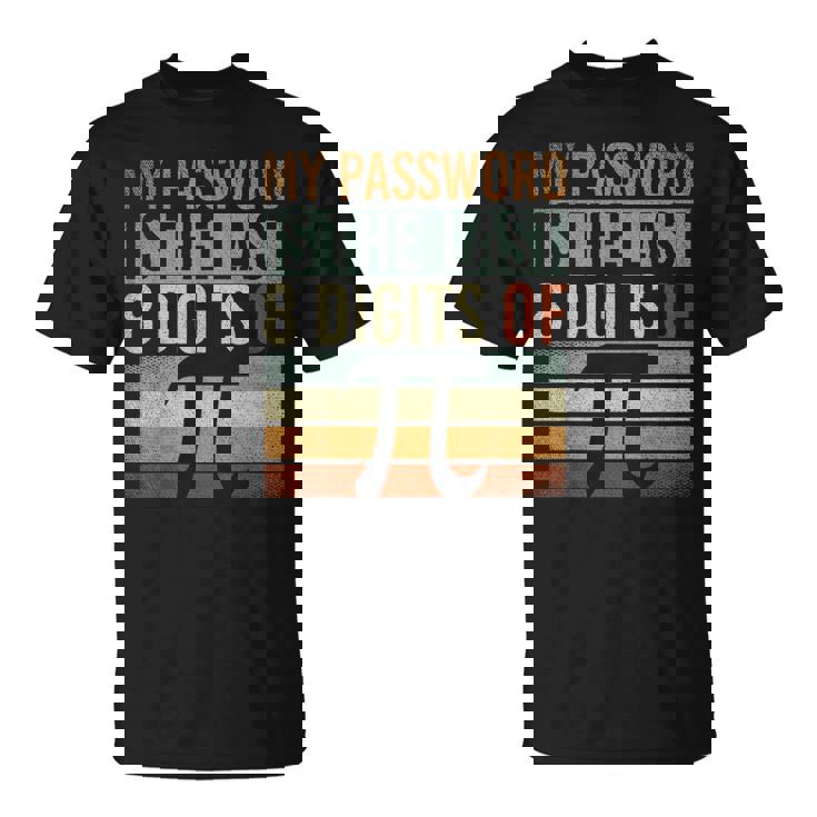 Mein Passwort Sind Die Letzten 8 Stellenon Pi Mathe T-Shirt