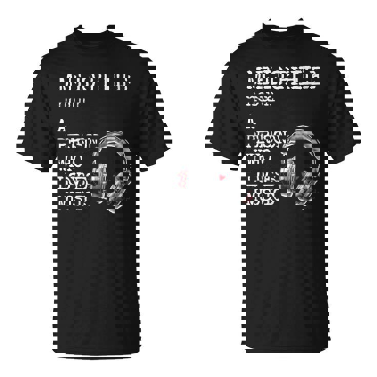 Melophile Definition A Person Who Loves Music T-Shirt