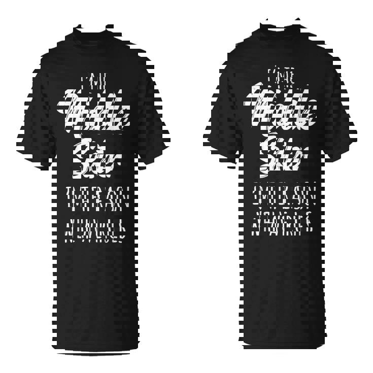 Middle Sister The Reason We Have Rules Matching Sister Camiseta unisex