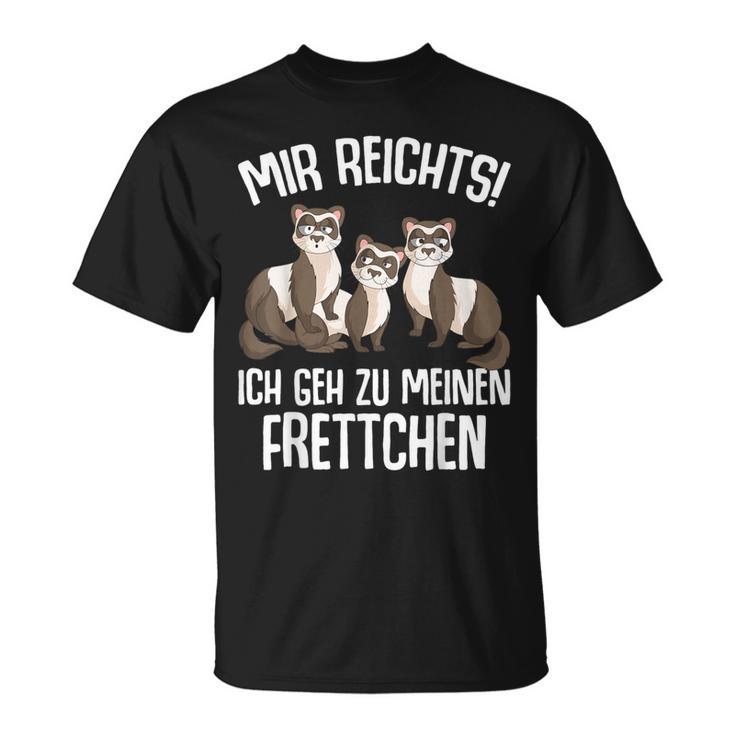 Mir Reichts Ich Geh Zu Mein Fretchen Lovers T-Shirt