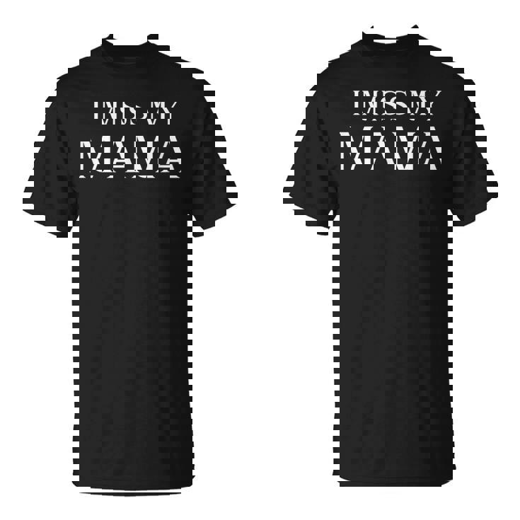 I Miss My Mama Memorial Mother Mom Family T-Shirt