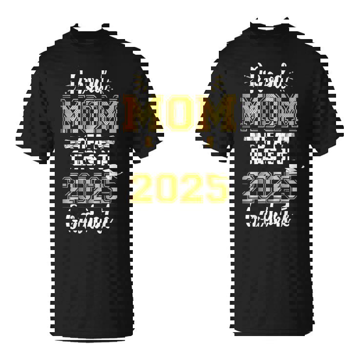 Mom Senior 2025 Proud Mom Of A Class Of 2025 Graduate Mother T-Shirt