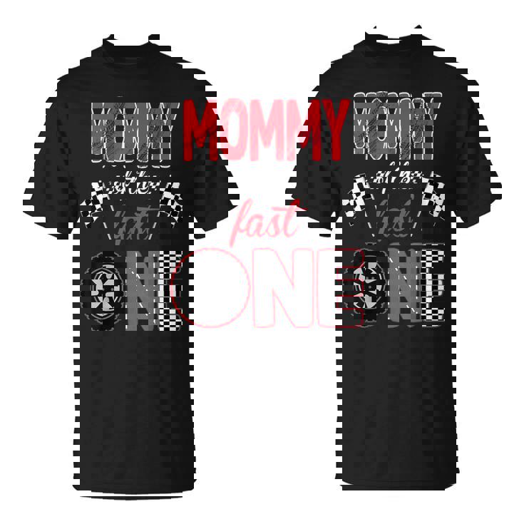 Mommy Of The Fast One Birthday 1St Race Car Family T-Shirt