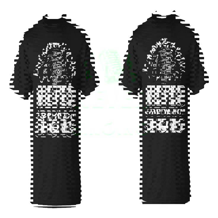 Ne Pas Connaître Les Mots Ne M'a Jamais Empêché De Chanter De La Musique T-Shirt