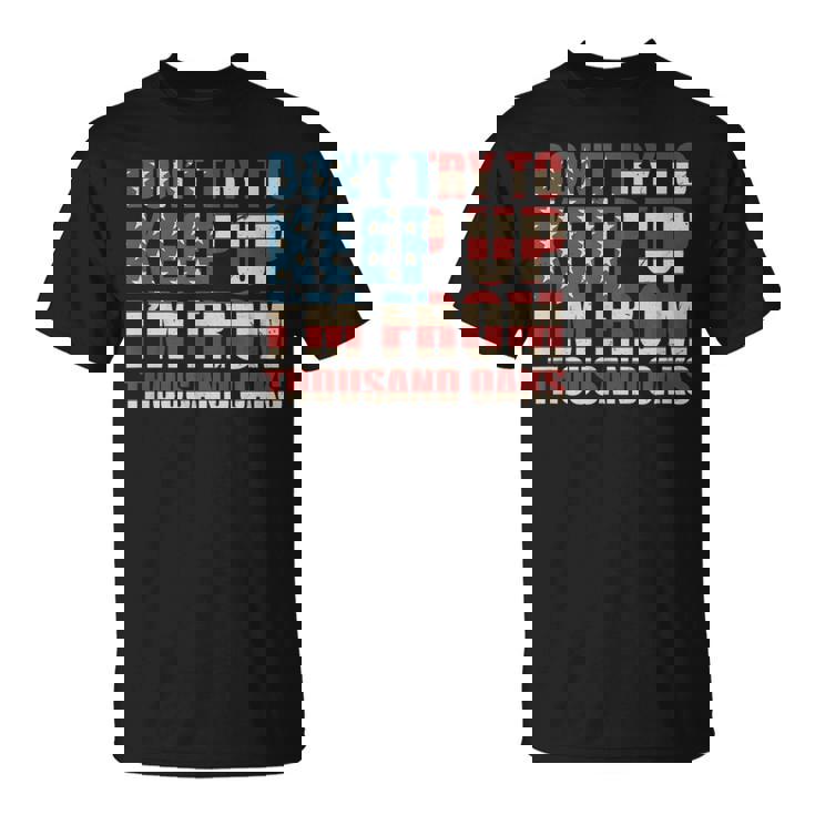 N'essayez Pas De Garder La Place De Milliers De Oaks De La Californie T-Shirt