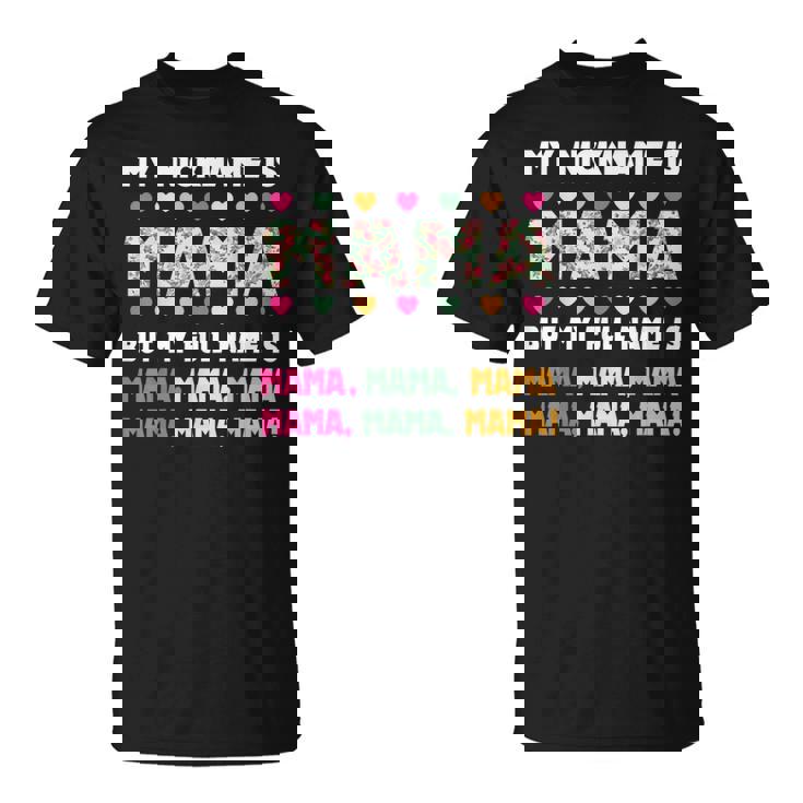 My Nickname Is Mama But My Full Name Is Mom Mother's Day T-Shirt