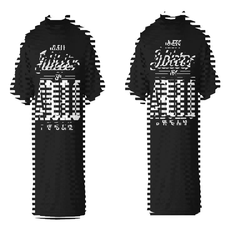 No Estoy Jubilado Soy Abuelo Profesional Regalo Para Abuelo Camiseta unisex