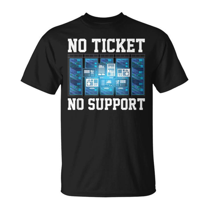 No Ticket No Support Computer Science Work Job Admin T-Shirt