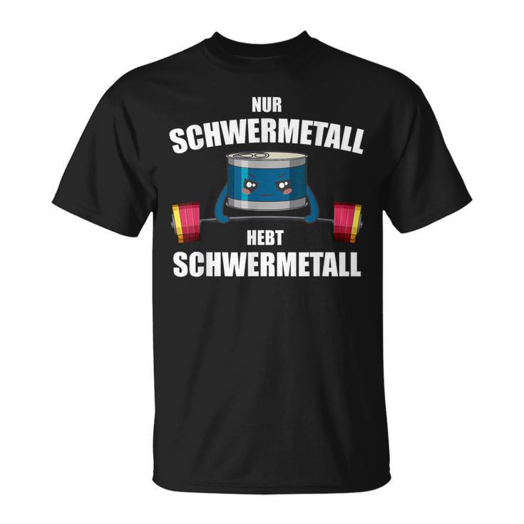 Nur Schwermetall Hebt Schwermetall T-Shirt