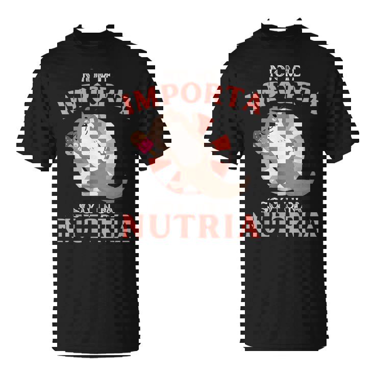 Nutria No Me Importa Soy Una Nutria Nutria Divertida Camiseta