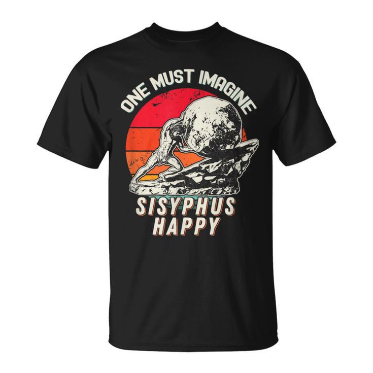 One Must Imagine Sisyphus Happy Cool Sisyphus Meme T-Shirt