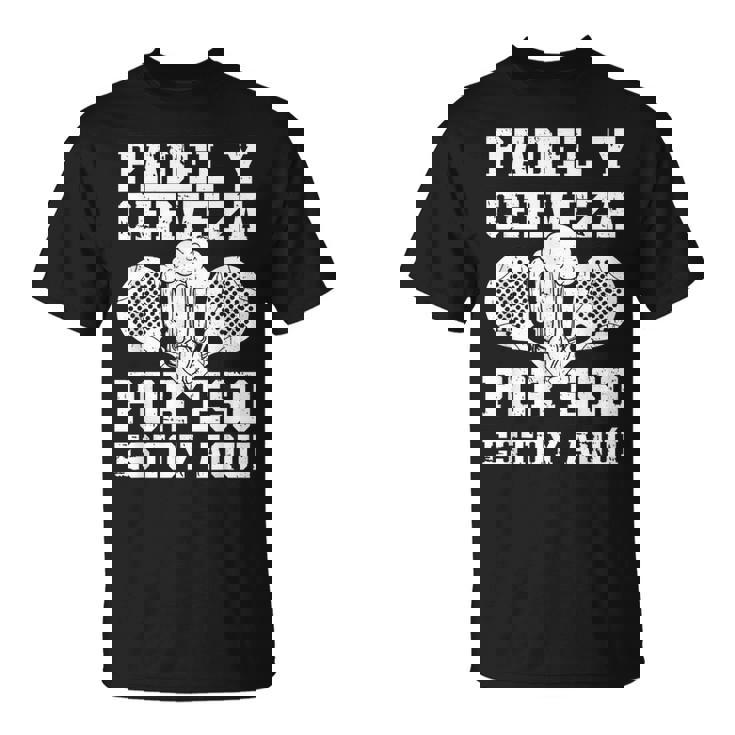 Pádel Padelista Pala Tenis Padel Y Cerveza Camiseta unisex