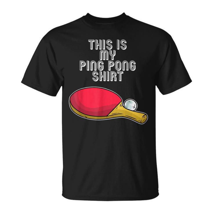 Ping Pong Hobby Table Tennis Slogan T-Shirt