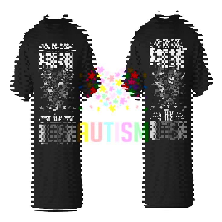 Please Be Patient I Have Autism Autistic Child Kids Toddler T-Shirt