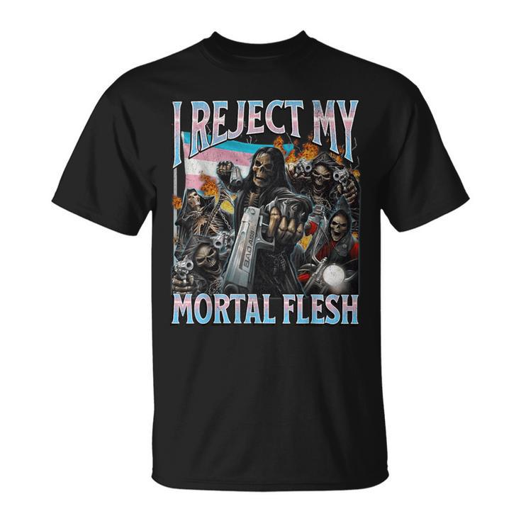 I Reject My Mortal Flesh Trans Hard Skeleton Bootleg T-Shirt