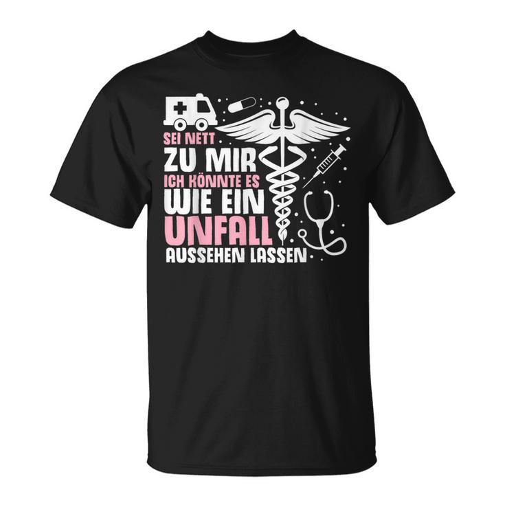 Sei Nett Zu Mir Ich Könnte Es Wie Ein Unfall Aussehen Sei Nett Zu T-Shirt