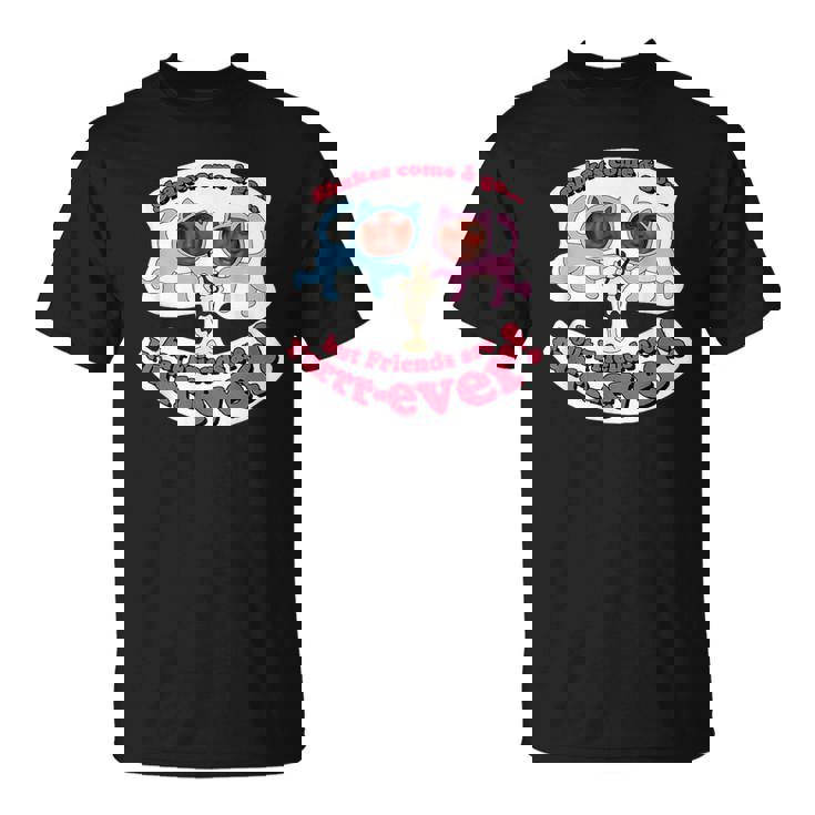 Shakes Come And Go But Friends Are Furrrever T-Shirt