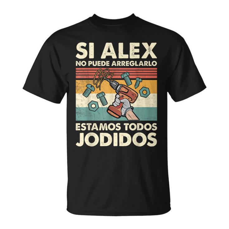Si Alex No Puede Repararlo Español Camiseta unisex