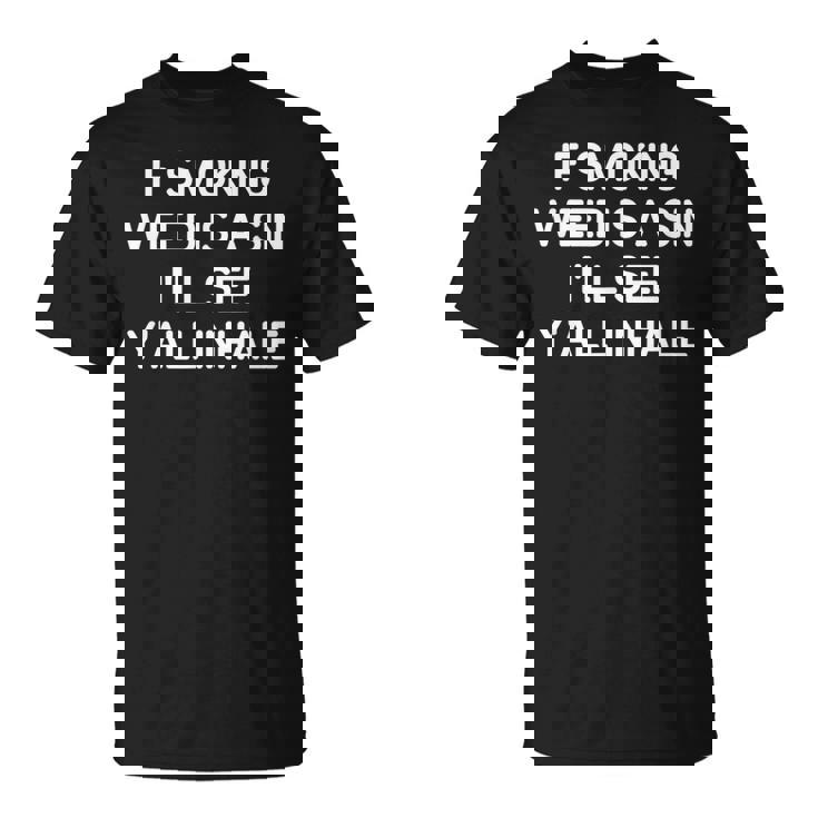 If Smoking Weed Is A Sin Jokes Sarcastic T-Shirt