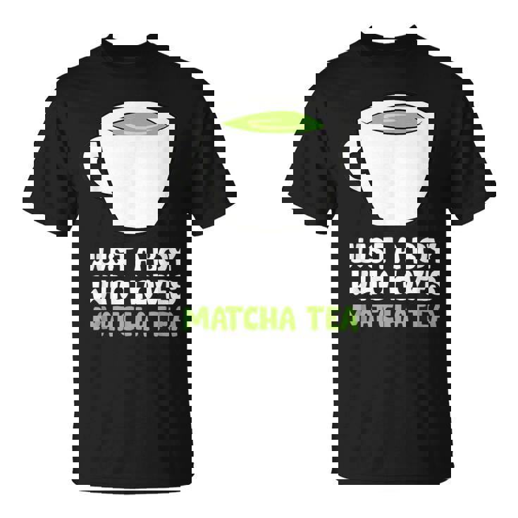 Solo Un Chico Al Que Le Encanta El Té Matcha Camiseta unisex