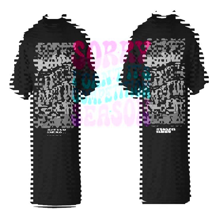 Sorry I Can't It's Competition Season Retro Cheer Mom Life T-Shirt