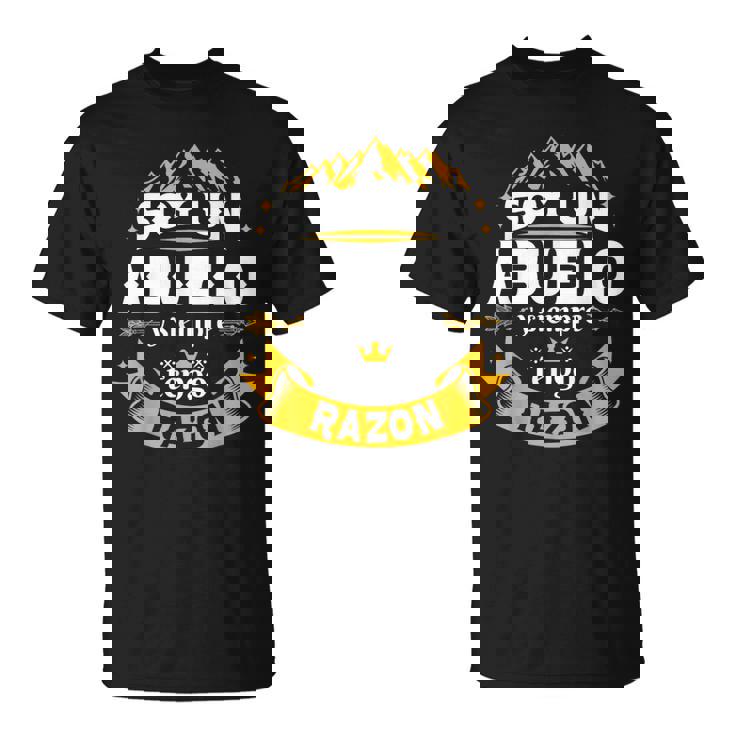 Soy Un Abuelo Siempre Razon Divertido Para Hombre Camiseta unisex