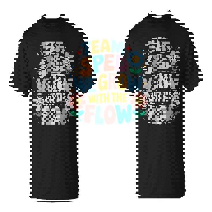 Special Education Teacher Team Sped Grow With The Flow T-Shirt