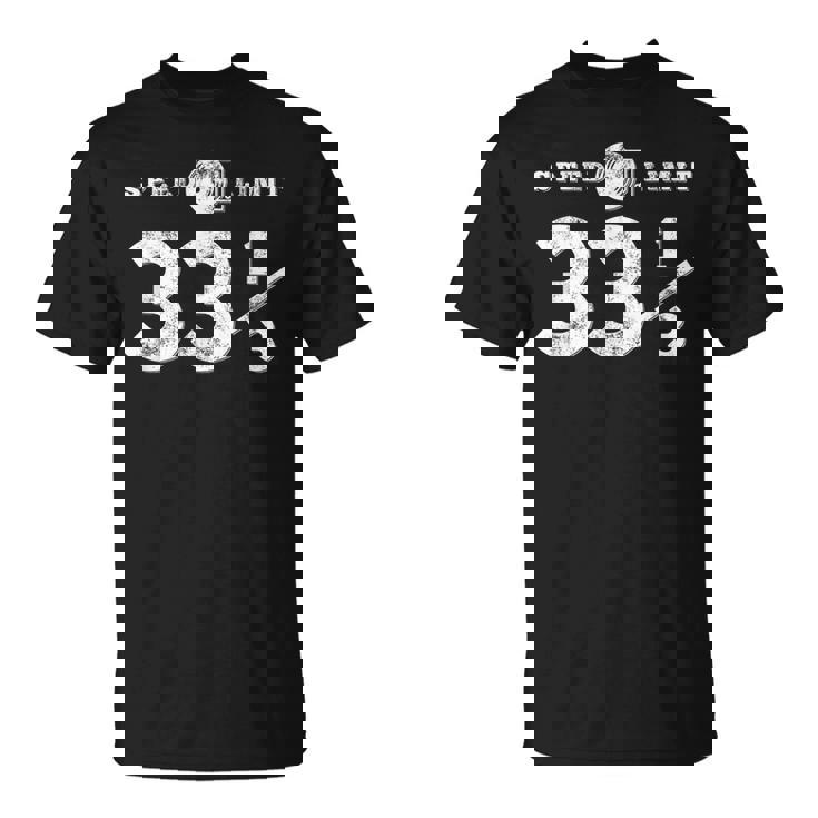 Speed Limit 33 13 Vinyl For Music Record Collector T-Shirt