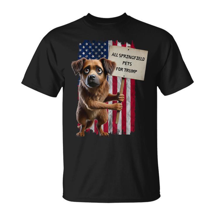 All Springfield Pets For Trump You Eat Dogs Dog T-Shirt