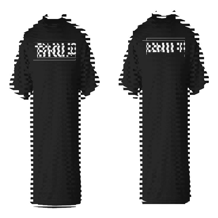 Tranquilo Playera Graphics Camiseta unisex