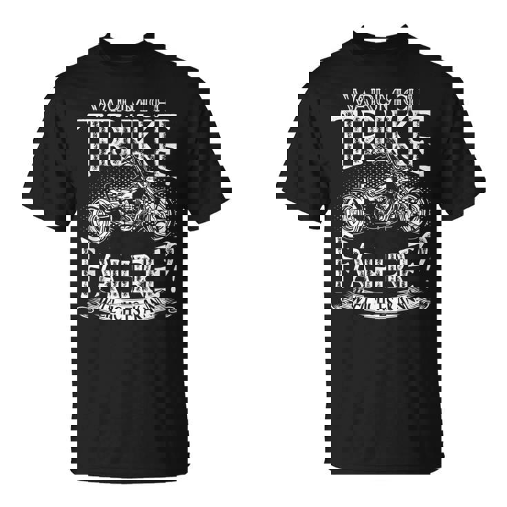 Trike Fahren Biker Motorradfahrer Spruch Bike Dreirad Triker T-Shirt
