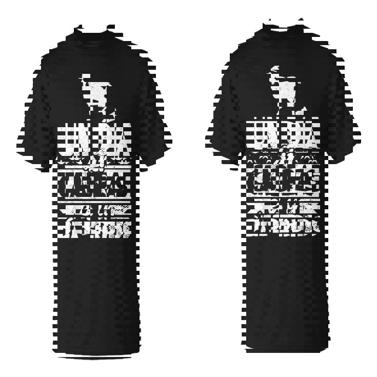 Un Dia Sin Cabras Es Un Dia Perdido Cabras Regalo Divertido Camiseta unisex