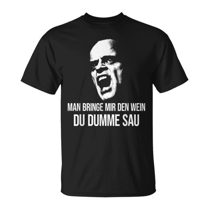 Vino Fun Man Bringe Mir Den Wein Du Dumme Sau X Choleriker T-Shirt