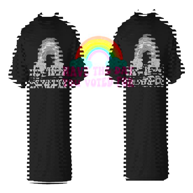 Vintage Have The-Day You Voted For Retro Rainbow T-Shirt
