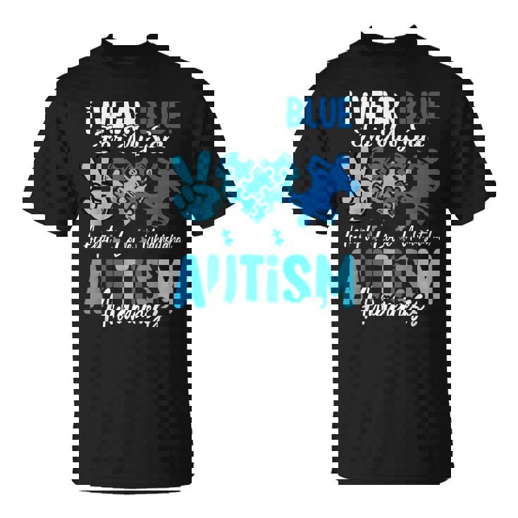 I Wear Blue For My Son Autism Awareness Mom Dad Parents T-Shirt