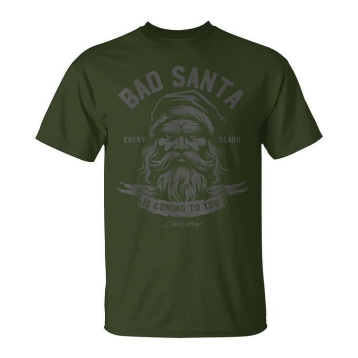 Christmas Bad Santa Is Coming To You Iii T-Shirt