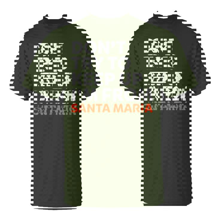 N'essayez Pas De Garder Laille Natale De Santa Maria En Californie T-Shirt