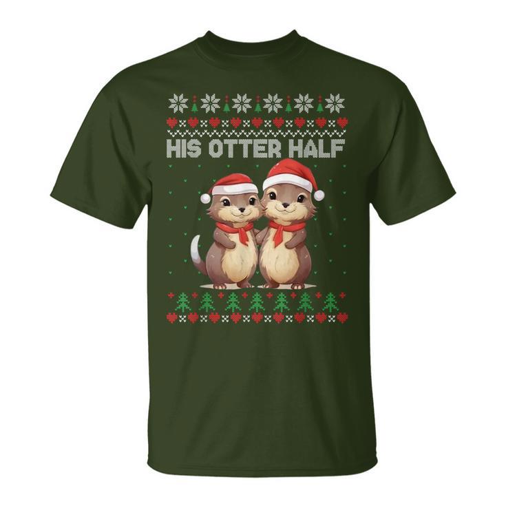 Her Otter Half His Otter Half Christmas Ugly Sweater Couple T-Shirt