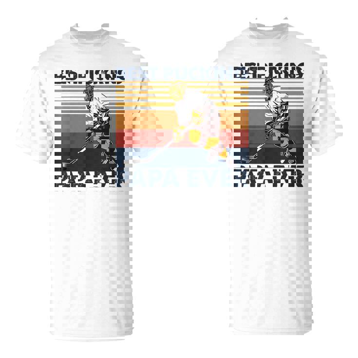 Best Pucking Papa Ever Hockey Dad Saying T-Shirt